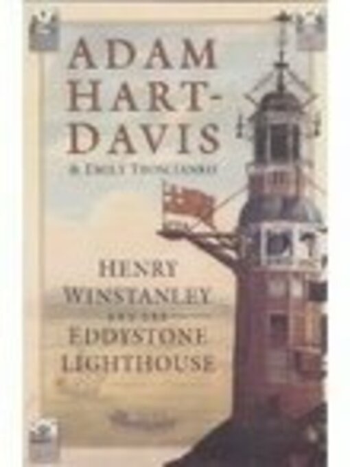 Title details for Henry Winstanley and the Eddystone Lighthouse by Adam Hart-Davis - Available